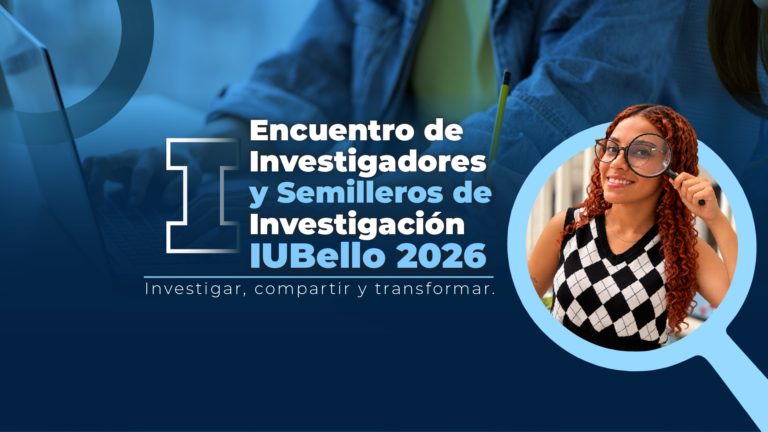 I Encuentro de Semilleros de Investigación e Investigadores IUBello 2026