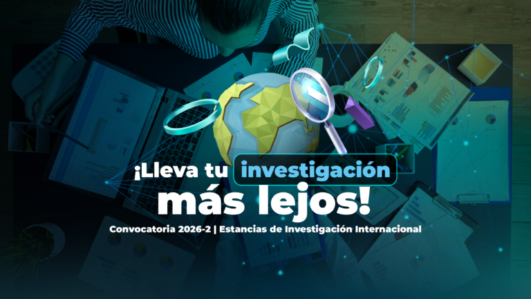 Convocatoria 2026-2 – Banco de Apoyos para Estancias de Investigación Internacional