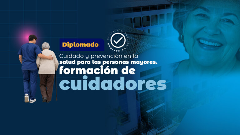 Formación de Cuidadores- Diplomado en cuidado y prevención en la salud para las personas mayores